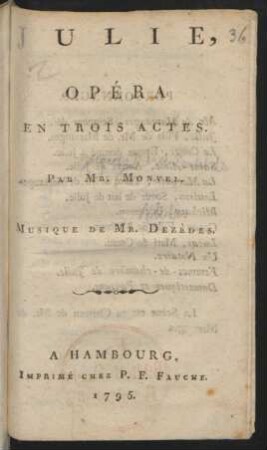 Julie : Opéra En Trois Actes. Par Mr. Monvel