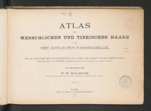 Atlas der menschlichen und tierischen Haare sowie der ähnlichen Fasergebilde : für die Bedürfnisse der Staatsarzneikunde, des Handels, der Technik und der Landwirtschaft