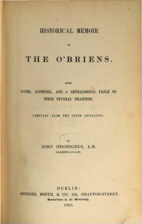 Historical memoir of the O'Briens : with notes, appendix, and a genealogical table of their several branches ; compiled from the Irish annalists