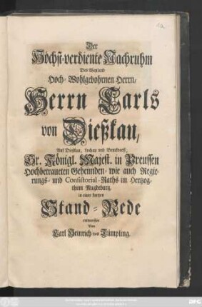 Der Höchst-verdiente Nachruhm Des Weyland Hoch-Wohlgebohrnen Herrn, Herrn Carls von Dießkau, Auf Dießkau, Lochau und Bruckdorff, ... in einer kurtzen Stand-Rede entworffen