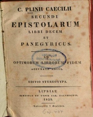 C. Plinii Caecilii Secundi Epistolarum libri decem et Panegyricus : ad optimorum librorum fidem accurate editi