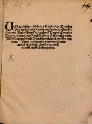 Uf das Fürhalte[n] so durch Keyserliche Maiestat Und des heiligen Reichs versamleten Churfürsten, und stände, Dem Hochgelerte[n] Doctori Martino Luther, [et]c., durch des Reich Redner zu Wormbs erzelt, Ist diß sein personlich (Zum kürtzistenn) begriffen antwort