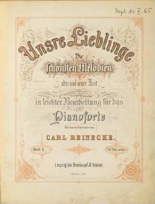 Unsere Lieblinge : die schönsten Melodien alter und neuer Zeit ; in leichter Bearbeitung für das Pianoforte, 1