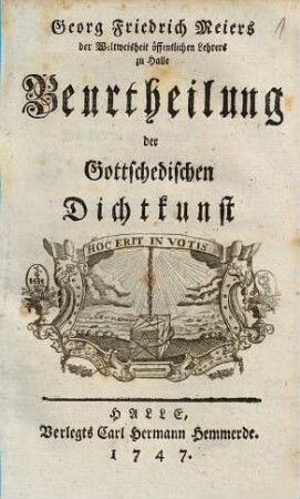 Georg Friedrich Meiers der Weltweisheit öffentlichen lehrers zu Halle Beurtheilung der Gottschedischen Dichtkunst. 1
