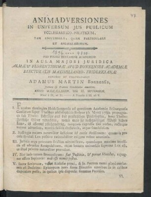Animadversiones In Universum Ius Publicum Ecclesiastico-Politicum, Tam Universale, Quam Particulare Et Specialissimum : Quas Pro Finali Tentamine Academico In Aula Maiori Iuridica Almæ & Florentissimæ Apud Bonnenses Academiæ Electoralis Maximilianeo-Fridericianæ