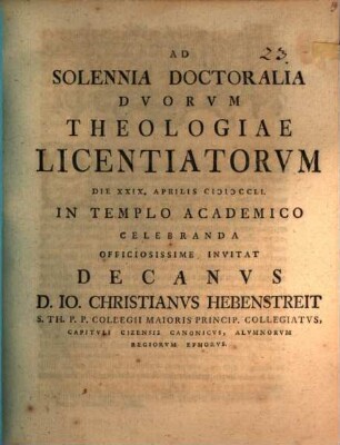 Ad solennia doctoralia duorum Theologiae Licentiatorum ... invitat Decanus D. Io. Christianus Hebenstreit : [simulque de Christo, quod, et quo sensu veritas sit, nonnihil commentatur]