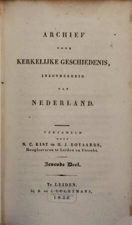 Archief voor kerkelijke geschiedenis, inzonderheid van Nederland. 7, 7. 1836