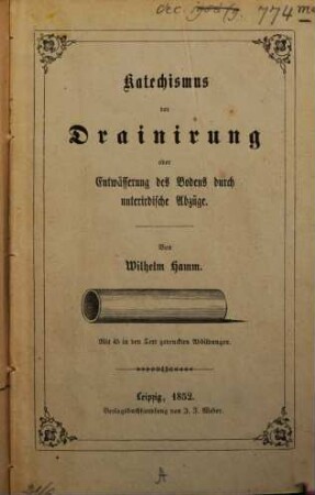 Katechismus der Drainirung oder Entwässerung des Bodens durch unterirdische Abzüge