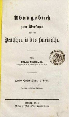 Übungsbuch zum Übersetzen aus dem Deutschen ins Lateinische, 2. Syntax 1. Theil