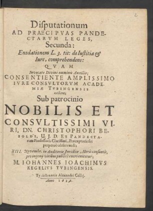Disputationum Ad Praecipuas Pandectarum Leges, Secunda: Enodationem L. 3. tit: de Iustitia & Iure, comprehendens