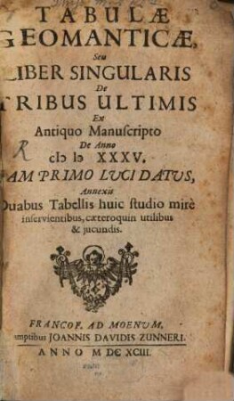 Tabulae Geomanticae, Seu Liber Singularis De Tribus Ultimis : Ex Antiquo Manuscripto De Anno MDXXXV.