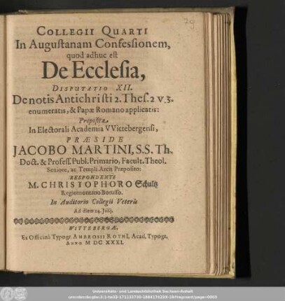 Collegii Quarti In Augustanam Confessionem, quod adhuc est De Ecclesia, Disputatio XII. De notis Antichristi 2. Thes. 2. V. 3. enumeratis, & Papæ Romano applicatis: