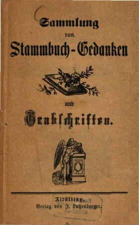 Sammlung von Stammbuch-Gedanken und Grabschriften