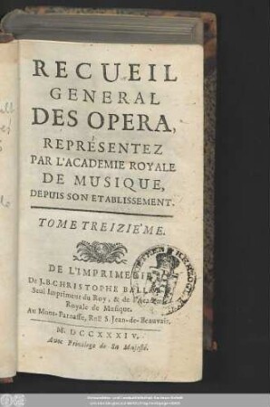 13.1734: Recueil général des opéra, représentés par l'Académie Royale de Musique, depuis son établissement
