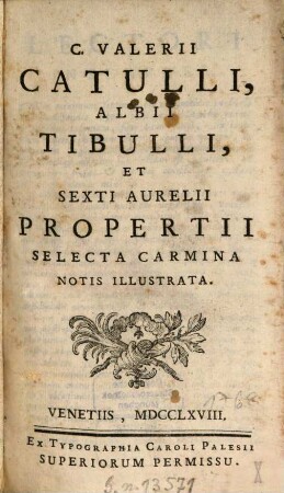 C. Valerii Catulli, Albii Tibulli, Et Sexti Aurelii Propertii Selecta Carmina : Notis Illustrata