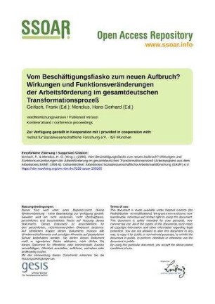 Vom Beschäftigungsfiasko zum neuen Aufbruch? Wirkungen und Funktionsveränderungen der Arbeitsförderung im gesamtdeutschen Transformationsprozeß