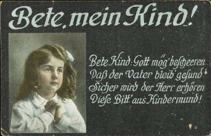 Bete, mein Kind! Bete Kind: Gott mög bescheeren [...]
