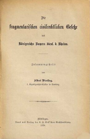 Die fragmentarischen civilrechtlichen Gesetze des Königreichs Bayern diess. d. Rheins