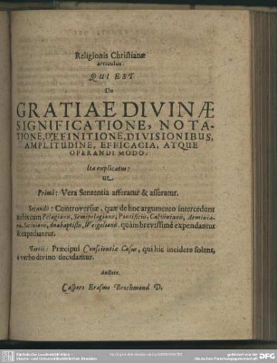 Religionis Chrstianae articulus: Qui est De Gratiae Divinae Significatione, Notatione, Definitione, Divisionibus Amplitudine, Efficacaia, Atque Operandi Modo