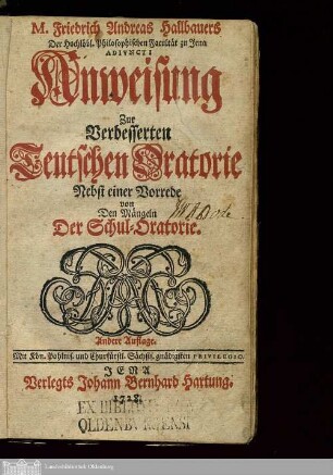 M. Friedrich Andreas Hallbauers Der Hochlöbl. Philosophischen Facultät zu Jena Adivncti Anweisung Zur Verbesserten Teutschen Oratorie : Nebst einer Vorrede von Den Mängeln Der Schul-Oratorie