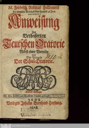 M. Friedrich Andreas Hallbauers Der Hochlöbl. Philosophischen Facultät zu Jena Adivncti Anweisung Zur Verbesserten Teutschen Oratorie : Nebst einer Vorrede von Den Mängeln Der Schul-Oratorie