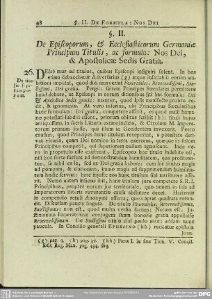 §. II. De Episcoporum, & Ecclesiasticorum Germaniae Principum Titulis, ac formula: Nos Dei, & Apostolicae Sedis Gratia