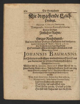 Die dreyzehende Leich-Predigt ... Trewer Prediger Zeitlicher Ruhm/ und Ewiger Reichthumb ... Bey ... Prediger-Begräbnüß/ Deß ... Herrn Johannis Baumanni ...