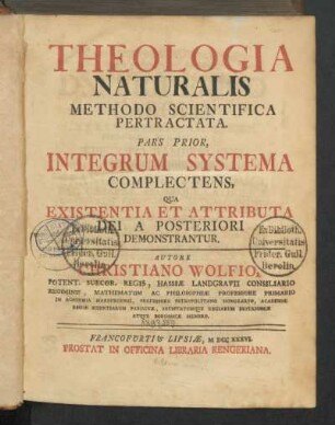 1: Theologia Naturalis, Pars Prior, Integrum Systema Complectens, Qua Existentia Et Attributa Dei A Posteriori Demonstrantur
