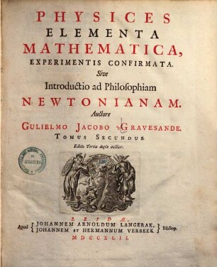 Physices Elementa Mathematica, Experimentis Confirmata. Sive Introductio ad Philosophiam Newtonianam, 1