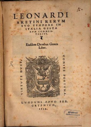 Leonardi Aretini Rervm Svo Tempore In Italia Gestarvm Commentarivs : Eiusdem De rebus Graecis Liber
