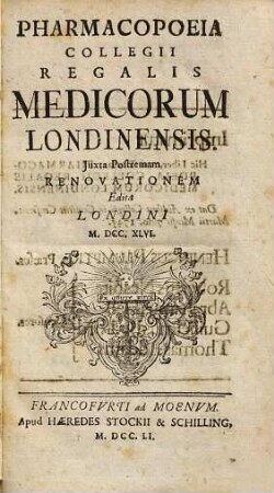 Pharmacopoeia Collegii Regalis Medicorum Londinensis : Iuxta Postremam Renovationem Edita Londini M.DCC.XLVI.