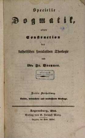 Katholische Dogmatik, oder System der katholischen speculativen Theologie, 2,3. Specielle Dogmatik, oder Construction der katholischen speculativen Theologie