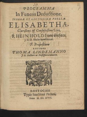 Programma In Funeris Deductione, Tenerae Et Lectissimae Puellae Elisabethae ... Viri, Rheinholdi von Gehren, I.U.D. filiolae ... : [ ... Rostochii 6. die Martii Anno 1617.]