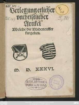 Verlegung etlicher || vnchristlicher || Artikel || Welche die Widerteuffer || furgeben.||