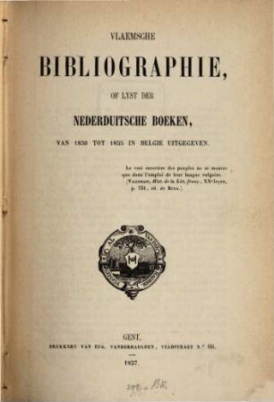 Vlaemsche Bibliographie of lyst der nederduitsche boeken, van 1830 tot 1855 in Belgie uitgegeven, 1