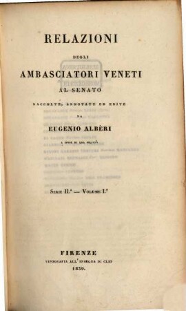 Relazioni degli ambasciatori Veneti al senato, 2,1 = 2. [Le relazioni d'Italia] ; 1