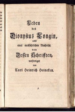 Leben des Dionysius Longin, nebst einer ausführlichen Nachricht von Dessen Schrifften / verfertiget von Carl Heinrich Heineken.