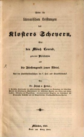Ueber die literarischen Leistungen des Klosters Scheyern, über den Mönch Conrad, genannt Philosophus und die Fürstengruft jener Abtei