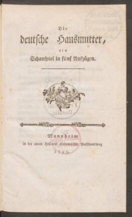 Die deutsche Hausmutter : ein Schauspiel in fünf Aufzügen