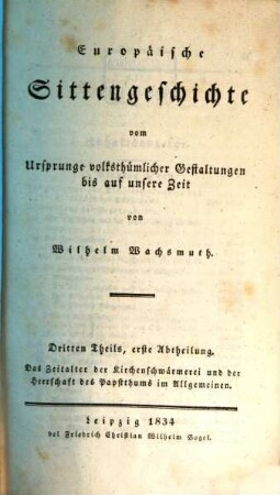 Europäische Sittengeschichte vom Ursprunge volksthümlicher Gestaltungen bis auf unsere Zeit, 3,1. Das Zeitalter der Kirchenschwärmerei und der Herrschaft des Papstthums im Allgemeinen