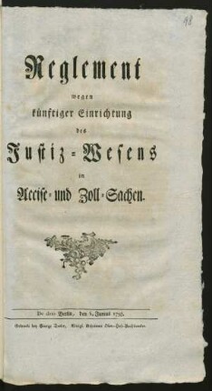 Reglement wegen künftiger Einrichtung des Justiz-Wesens in Accise- und Zoll-Sachen : De dato Berlin, den 6. Junius 1795.