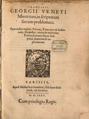 Francisci Georgii Veneti Minoritani, in scripturam sacram problemata : Cum indice triplici ...