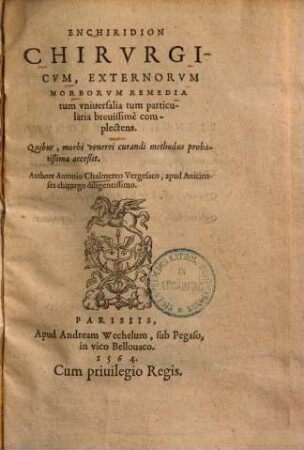 Enchiridion chirurgicum : externorum morborum remedia ... complectens, quibus morbi Venerei curandi methodus ... accessit