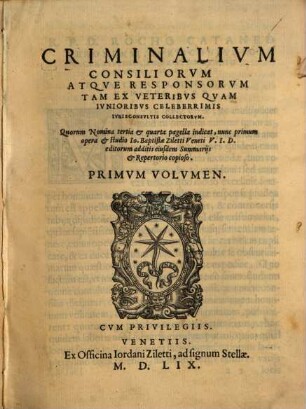 Criminalium consiliorum atque responsorum ... primum volumen