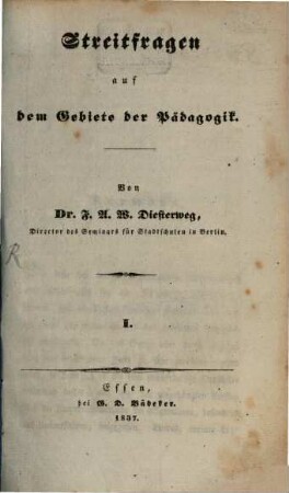 Streitfragen auf dem Gebiete der Pädagogik, 1. 1837. - 168 S.