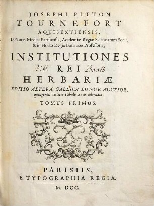 Josephi Pitton Tournefort Aquisextiensis, Doctoris Medici Parisiensis ... Institutiones Rei Herbariæ, 1. [Text]