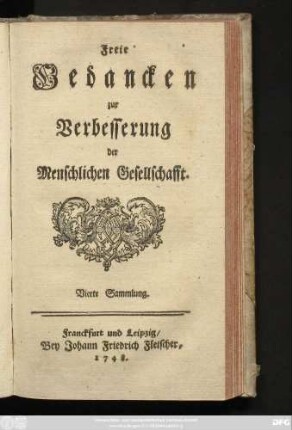 Sammlung 4: Freie Gedancken zur Verbesserung der menschlichen Gesellschafft