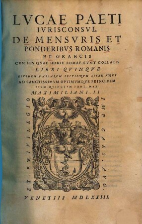 De mensuris et ponderibus romanis & graecis : cum his quae hodie Romae sunt collatis libri quinque ; Ejusdem variarum lectionum liber unus