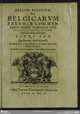 Bellvm Belgicvm, siue Belgicarvm Rervm : Ex Italicâ Latinitate donati; Cum tabulis aliquot aeneis