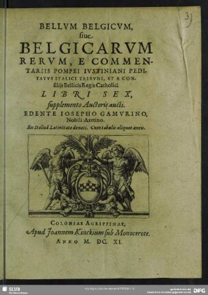 Bellvm Belgicvm, siue Belgicarvm Rervm : Ex Italicâ Latinitate donati; Cum tabulis aliquot aeneis